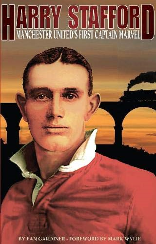 Harry Stafford: Manchester United's First Captain Marvel