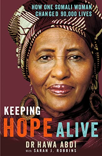 Keeping Hope Alive: How One Somali Woman Changed 90,000 Lives: How One Somalian Woman Changed 90,000 Lives
