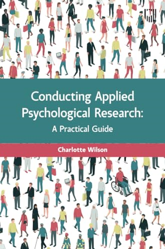 Conducting Applied Psychological Research: A Guide for Students and Practitioners