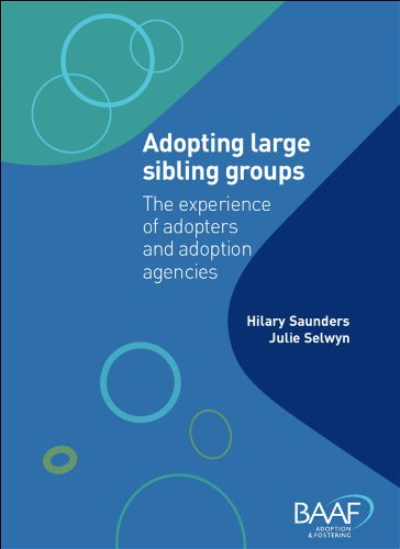 Adopting Large Sibling Groups: The Experience of Adopters and Adoption Agencies