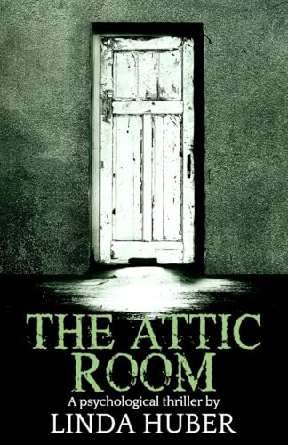 The Attic Room: A Psychological Thriller