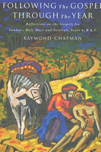 Following the Gospel through the year: Reflections on the Gospels for Sundays, Holy Days and Festivals, Years A, B & C: Reflections on the Gospels for Sunday's and Holy Days, Years A, B, and C