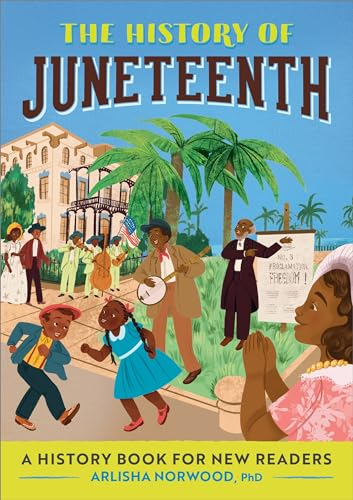 The History of Juneteenth: A History Book for New Readers (History Of: A History Series for New Readers)
