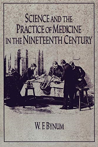 Science and the Practice of Medicine in the Nineteenth Century (Cambridge Studies in the History of Science)