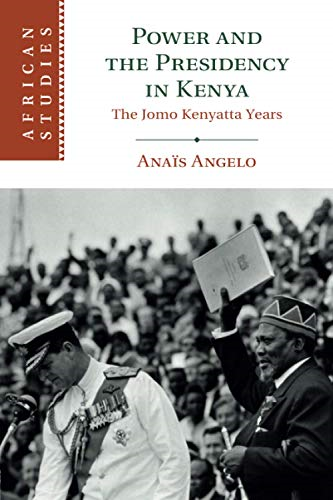 Power and the Presidency in Kenya: The Jomo Kenyatta Years (African Studies)