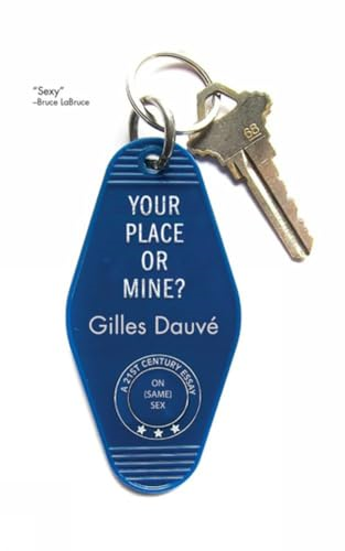 Your Place Or Mine?: A 21st Century Essay on (Same) Sex