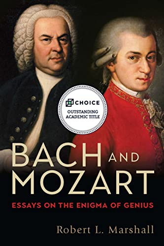 Bach and Mozart: Essays on the Enigma of Genius (Eastman Studies in Music)