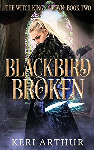 Blackbird Broken (The Witch -  King's Crown)