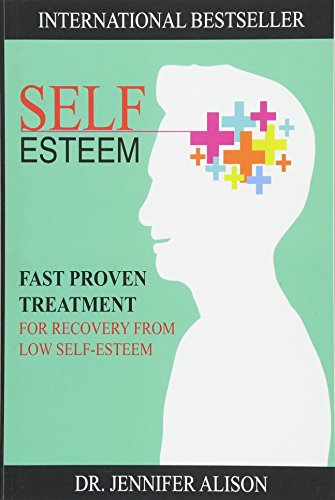 Self-Esteem: Fast Proven Treatment for Recovery from Low Self-Esteem