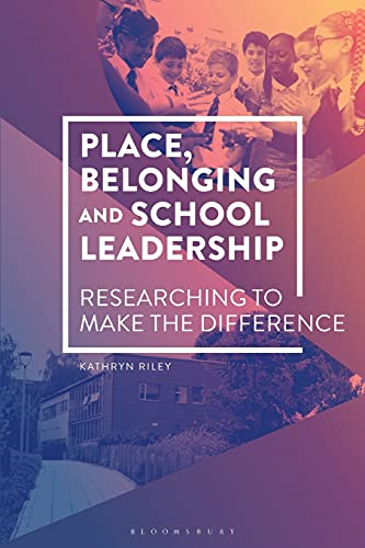 Place, Belonging and School Leadership: Researching to Make the Difference