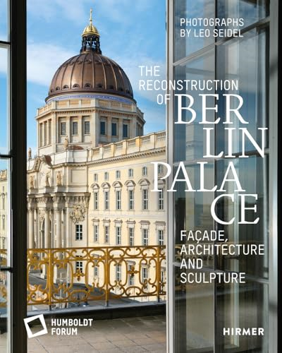 The Reconstruction of Berlin Palace: Façade, Architecture and Sculpture