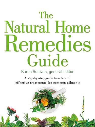 The Natural Home Remedies Guide: A step-by-step guide to safe and effective treatments for common ailments (Healing Guides) (Healing Guides)