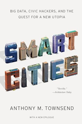 Smart Cities - Big Data, Civic Hackers, and the Quest for a New Utopia