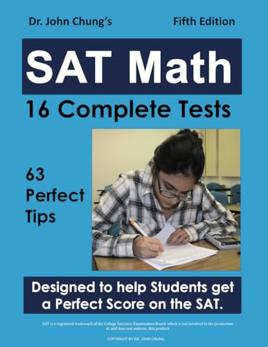 Dr. John Chung's SAT Math Fifth Edition: 63 Perfect Tips and 16 Complete Tests