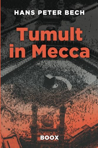 Tumult in Mecca: From Civil Servant to Global Business Adventurer: Henrik Bertelsen's Unexpected Journey. (Henrik Bertelsen Saga The)