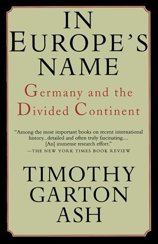 In Europe's Name : Germany and the Divided Continent