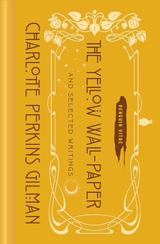 The Yellow Wall-Paper and Selected Writings: Penguin Vitae
