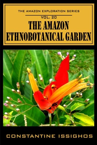 The Amazon Ethno-Botanical Garden: The Amazon Exploration Series