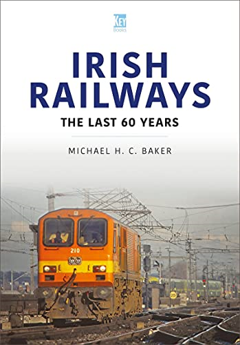 Irish Railways: The Last Sixty Years (World Railways Series)