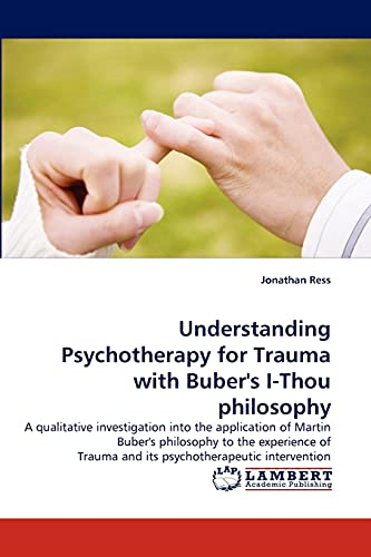 Understanding Psychotherapy for Trauma with Buber's I-Thou Philosophy