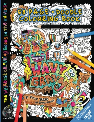 Wavy Gravy: The Weirdest Colouring Book in the Universe #3: By the Doodle Monkey