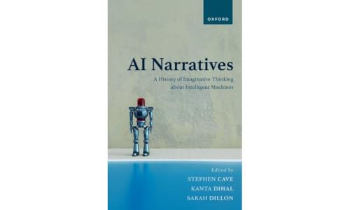 AI Narratives: A History of Imaginative Thinking about Intelligent Machines