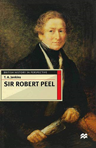 Sir Robert Peel (British History in Perspective)
