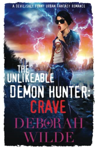 The Unlikeable Demon Hunter: Crave: A Devilishly Funny Urban Fantasy Romance (Nava Katz)