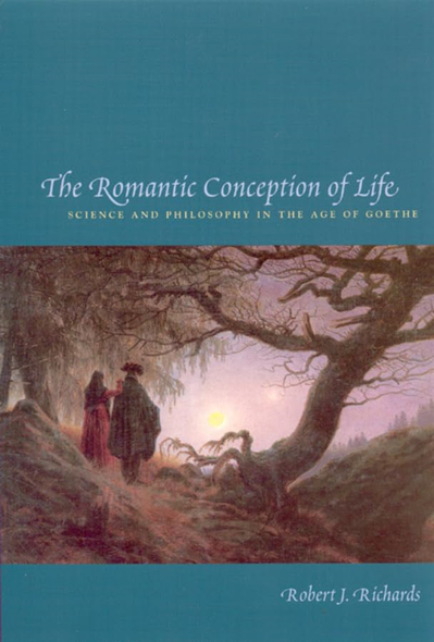 The Romantic Conception of Life: Science and Philosophy in the Age of Goethe (Science and Its Conceptual Foundations)