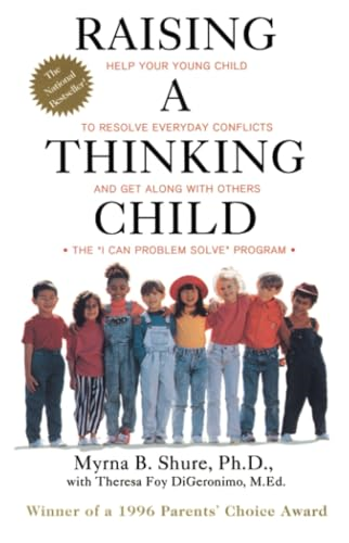 Raising a Thinking Child: Help Your Young Child to Resolve Conflicts and Get Along with Others