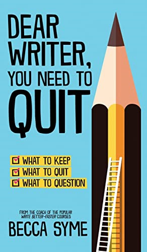 Dear Writer, You Need to Quit (Quitbooks for Writers)