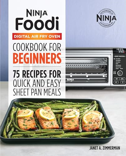 The Official Ninja Foodi  - Digital Air Fry Oven  - Cookbook: 75 Recipes for  - Quick and Easy Sheet Pan  - Meals