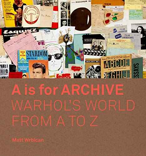 A is for Archive: Warhol'sa World from A to Z