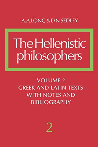 The Hellenistic Philosophers: Volume 2, Greek and Latin Texts with Notes and Bibliography: Greek and Latin Texts Vol 2