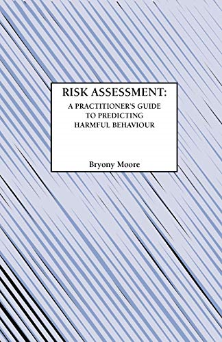 Risk Assessment: Practitioner's Guide to Predicting Harmful Behaviour