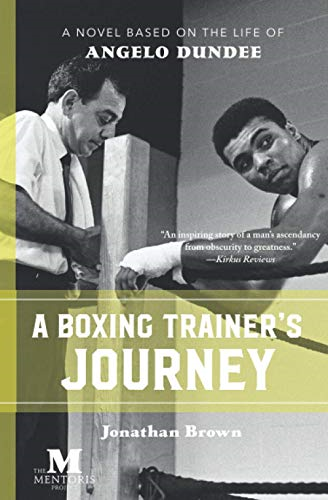 A Boxing Trainer's Journey: A Novel Based on the Life of Angelo Dundee