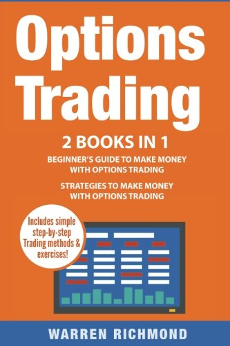 Options Trading: 2 Books in 1: Beginner's Guide + Strategies to Make Money with Options Trading (Options Trading, Day Trading, Stock Trading, Stock Market, Investing and Trading, Trading)
