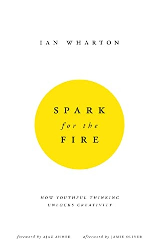 Spark for the Fire: How youthful thinking unlocks creativity
