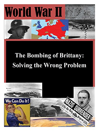 The Bombing of Brittany: Solving the Wrong Problem (World War II)