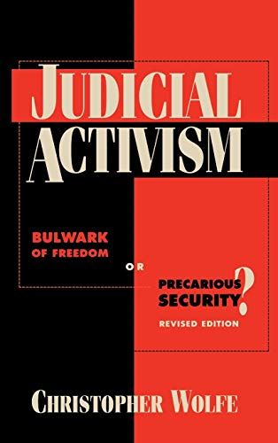 Judicial Activism: Bulwark of Freedom or Precarious Security?