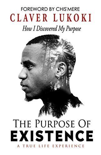 The Purpose of Existence:  - How I Discovered My  - Purpose