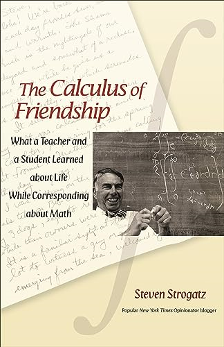 The Calculus of Friendship: What a Teacher and a Student Learned about Life while Corresponding about Math