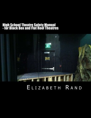High School Theatre Safety  - Manual: For Black Box and  - Flat Roof Theatres