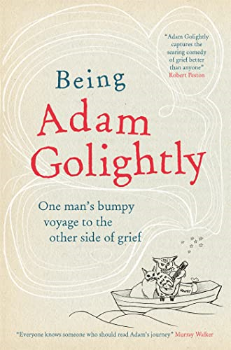 Being Adam Golightly: One man's bumpy voyage to the other side of grief (Paperback)
