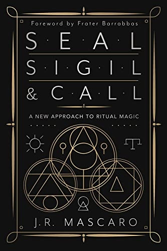 Seal, Sigil & Call: A New Approach to Ritual Magic