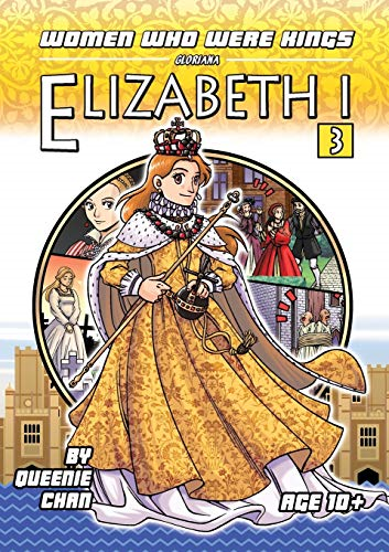 Elizabeth I: A Graphic Novel (Women Who Were Kings (a Graphic Novel Series))