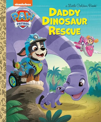 Daddy Dinosaur Rescue (PAW  Patrol) (Little Golden  Book)