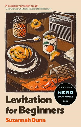 Levitation for Beginners:  SHORTLISTED FOR THE NERO  FICTION PRIZE 2024