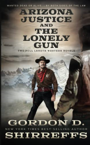 Arizona Justice and The Lonely Gun: Two Full Length Western Novels