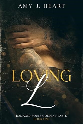 Loving L: A Dark Romance  (Damaged Souls Golden  Hearts)